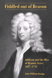 E-book, Fiddled out of Reason : Addison and the Rise of Hymnic Verse, 1687-1712, Lehigh University Press