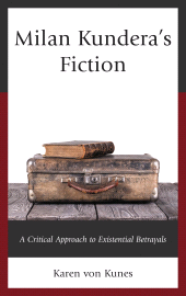 E-book, Milan Kundera's Fiction : A Critical Approach to Existential Betrayals, Lexington Books