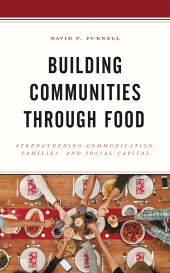 E-book, Building Communities through Food : Strengthening Communication, Families, and Social Capital, Lexington Books