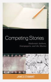 E-book, Competing Stories : Modernist Authors, Newspapers, and the Movies, Lexington Books
