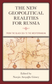 E-book, The New Geopolitical Realities for Russia : From the Black Sea to the Mediterranean, Lexington Books