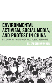 E-book, Environmental Activism, Social Media, and Protest in China : Becoming Activists over Wild Public Networks, Lexington Books