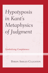 E-book, Hypotyposis in Kant's Metaphysics of Judgment : Symbolizing Completeness, Lexington Books