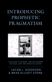 E-book, Introducing Prophetic Pragmatism : A Dialogue on Hope, the Philosophy of Race, and the Spiritual Blues, Lexington Books