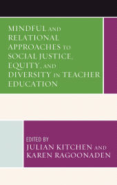 E-book, Mindful and Relational Approaches to Social Justice, Equity, and Diversity in Teacher Education, Lexington Books