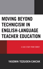 E-book, Moving beyond Technicism in English-Language Teacher Education : A Case Study from Turkey, Lexington Books