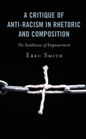 E-book, A Critique of Anti-racism in Rhetoric and Composition : The Semblance of Empowerment, Lexington Books