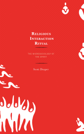 E-book, Religious Interaction Ritual : The Microsociology of the Spirit, Lexington Books