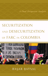 E-book, Securitization and Desecuritization of FARC in Colombia : A Dual Perspective Analysis, Lexington Books