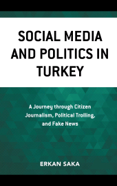 E-book, Social Media and Politics in Turkey : A Journey through Citizen Journalism, Political Trolling, and Fake News, Lexington Books
