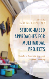 E-book, Studio-Based Approaches for Multimodal Projects : Models to Promote Engaged Student Learning, Lexington Books