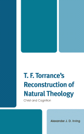 E-book, T. F. Torrance's Reconstruction of Natural Theology : Christ and Cognition, Lexington Books