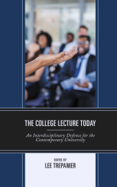 E-book, The College Lecture Today : An Interdisciplinary Defense for the Contemporary University, Lexington Books