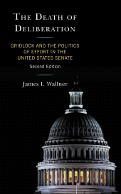 E-book, The Death of Deliberation : Gridlock and the Politics of Effort in the United States Senate, Lexington Books