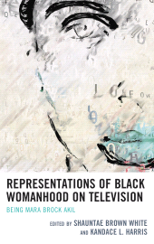 E-book, Representations of Black Womanhood on Television : Being Mara Brock Akil, Lexington Books