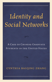 E-book, Identity and Social Networks : A Case of Chinese Graduate Students in the United States, Lexington Books
