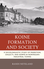 E-book, Koine Formation and Society : A Sociolinguistic Study of Migration, Dialects, and Norms in Norwegian Industrial Towns, Lexington Books