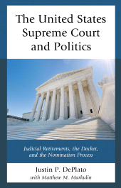 eBook, The United States Supreme Court and Politics : Judicial Retirements, the Docket, and the Nomination Process, Lexington Books