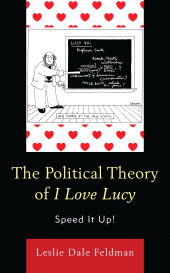 eBook, The Political Theory of I Love Lucy : Speed It Up!, Lexington Books