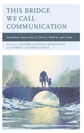 E-book, This Bridge We Call Communication : Anzaldúan Approaches to Theory, Method, and Praxis, Lexington Books
