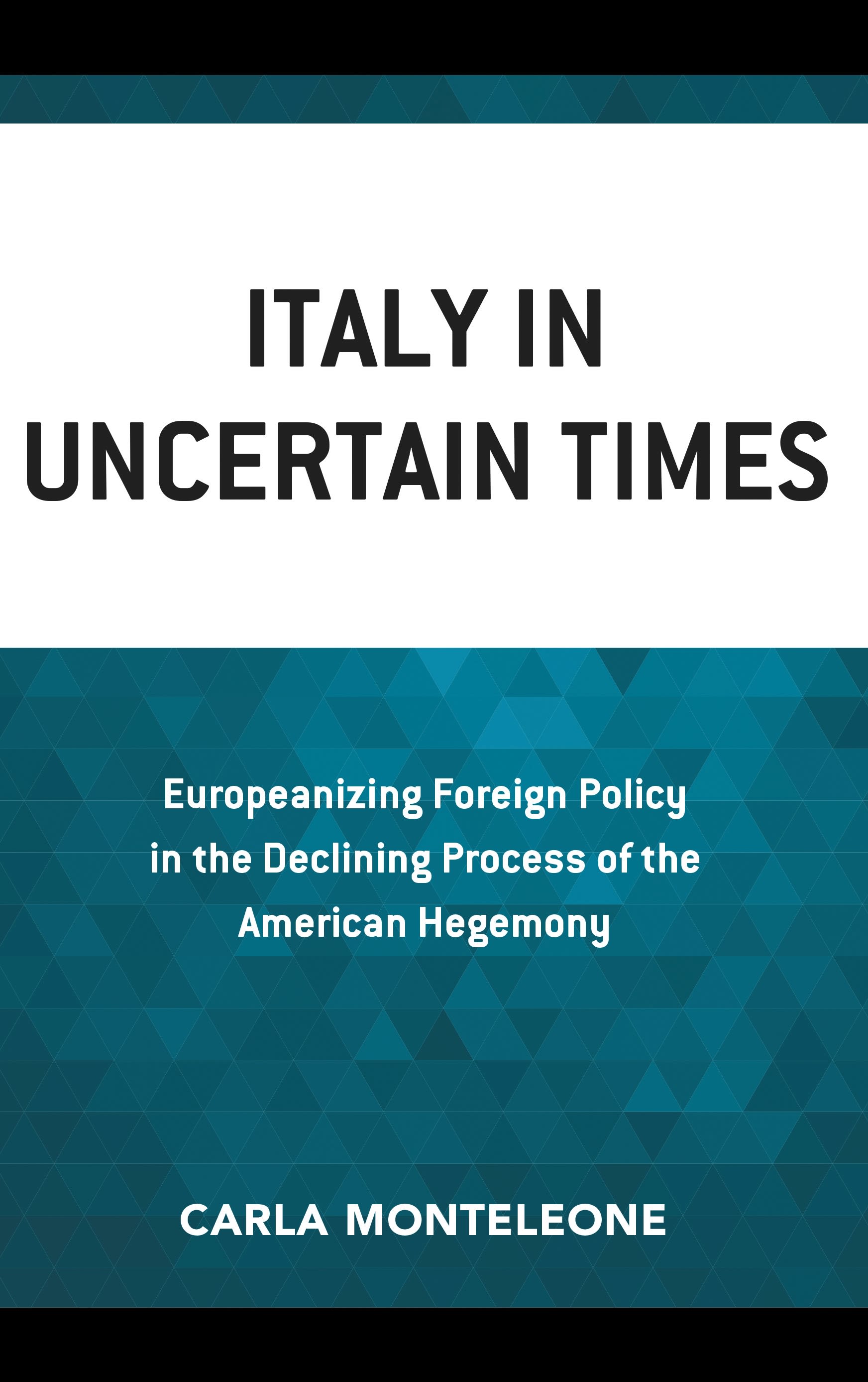 E-book, Italy in Uncertain Times : Europeanizing Foreign Policy in the Declining Process of the American Hegemony, Lexington Books