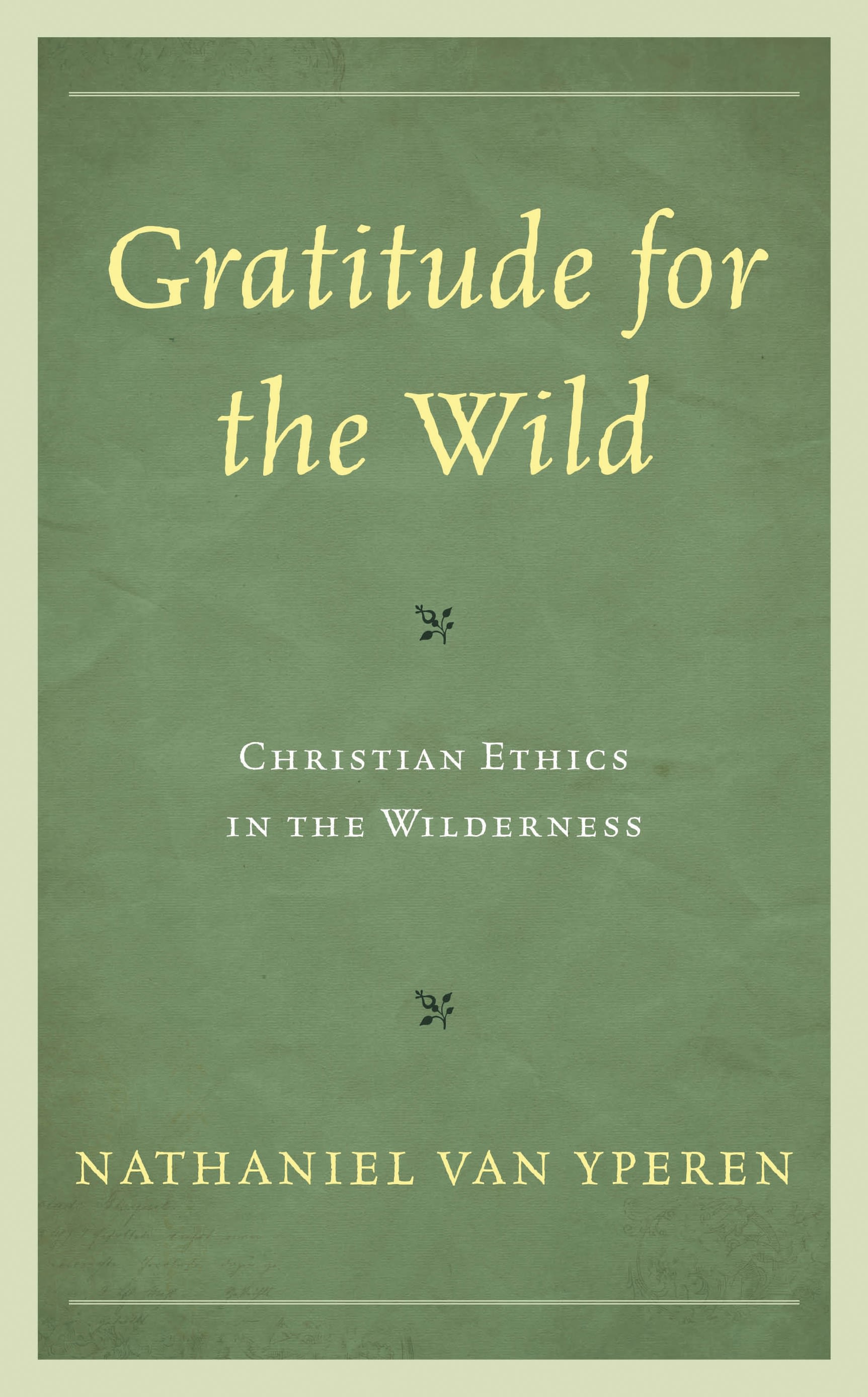 eBook, Gratitude for the Wild : Christian Ethics in the Wilderness, Lexington Books
