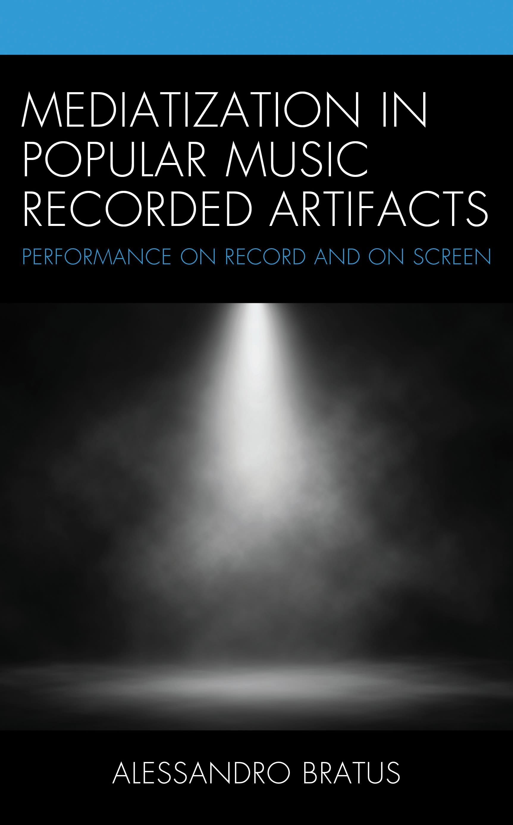 E-book, Mediatization in Popular Music Recorded Artifacts : Performance on Record and on Screen, Lexington Books