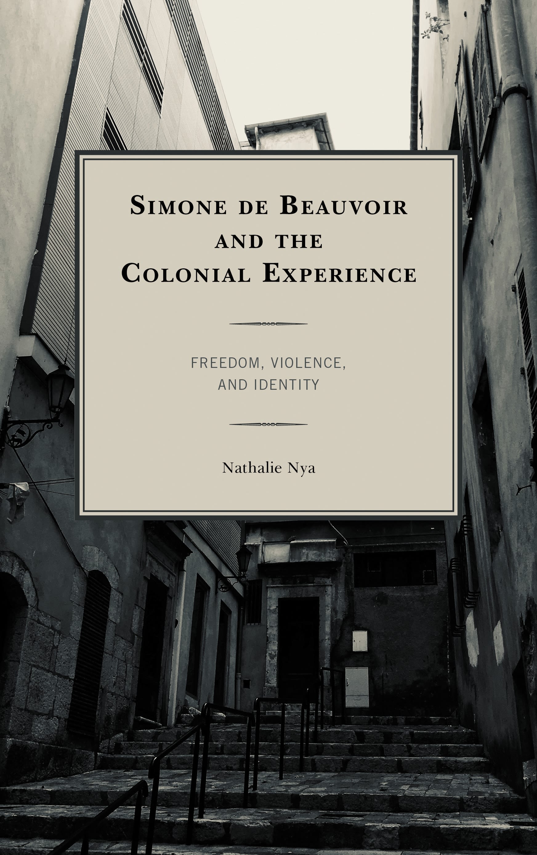 eBook, Simone de Beauvoir and the Colonial Experience : Freedom, Violence, and Identity, Lexington Books