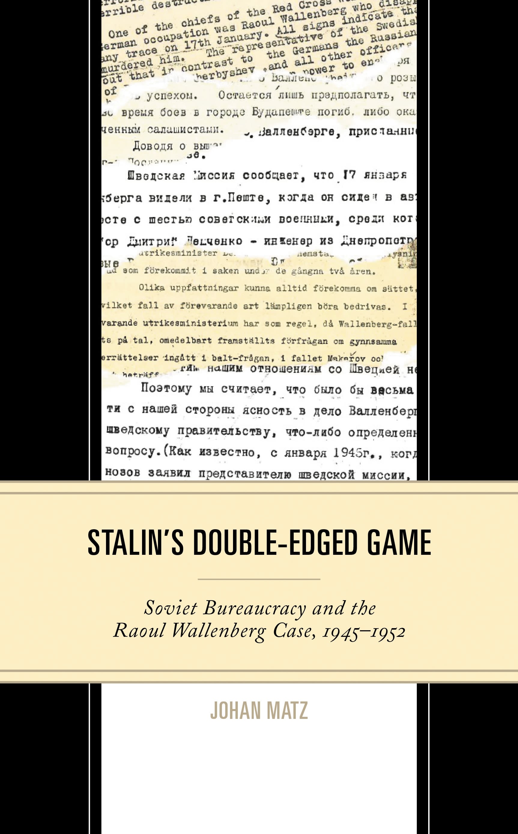 E-book, Stalin's Double-Edged Game : Soviet Bureaucracy and the Raoul Wallenberg Case, 1945-1952, Lexington Books