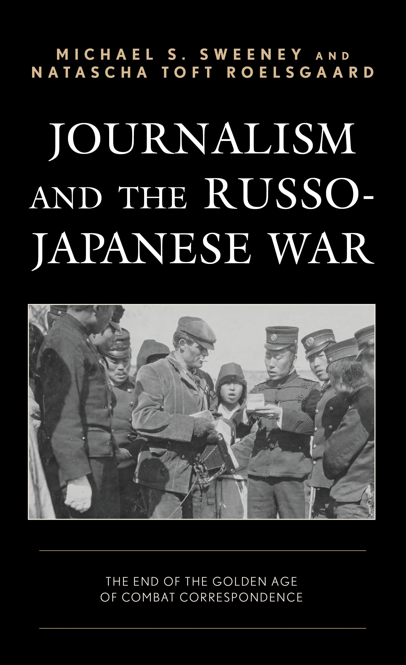 E-book, Journalism and the Russo-Japanese War : The End of the Golden Age of Combat Correspondence, Sweeney, Michael  S., Lexington Books