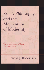 E-book, Kant's Philosophy and the Momentum of Modernity : The Metaphysics of Fact Determination, Lexington Books