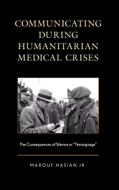 E-book, Communicating during Humanitarian Medical Crises : The Consequences of Silence or "Témoignage\u0022, Lexington Books