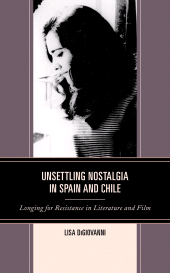 E-book, Unsettling Nostalgia in Spain and Chile : Longing for Resistance in Literature and Film, Lexington Books