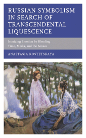 E-book, Russian Symbolism in Search of Transcendental Liquescence : Iconizing Emotion by Blending Time, Media, and the Senses, Lexington Books