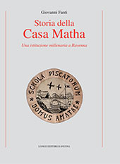 eBook, Storia della Casa Matha : una istituzione millenaria a Ravenna, Fanti, Giovanni, Longo