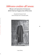 eBook, Abbiamo creduto all'amore : donne nel monastero di clausura delle Clarisse Cappuccine di Ravenna, Longo