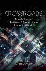 E-book, Crossroads : Time & Space / Tradition & Modernity  in Hispanic Worlds, Liverpool University Press