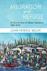 E-book, Migration and Refuge : An Eco-Archive of Haitian Literature, 1982-2017, Liverpool University Press