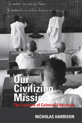 E-book, Our Civilizing Mission : The Lessons of Colonial Education, Harrison, Nicholas, Liverpool University Press