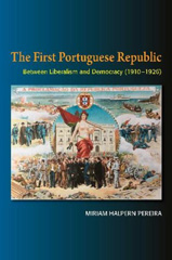 E-book, The First Portuguese Republic : Between Liberalism and Democracy (1910-1926), Liverpool University Press