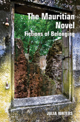 eBook, The Mauritian Novel : Fictions of Belonging, Liverpool University Press