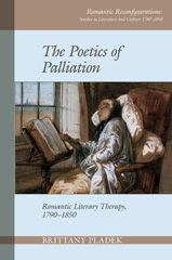 eBook, The Poetics of Palliation : Romantic Literary Therapy, 1790-1850, Liverpool University Press