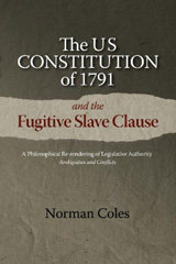 E-book, The US Constitution of 1791 and the Fugitive Slave Clause : A Philosophical Re-rendering of Legislative Authority: Ambiguities and Conflicts, Liverpool University Press