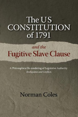 E-book, The US Constitution of 1791 and the Fugitive Slave Clause : A Philosophical Re-rendering of Legislative Authority: Ambiguities and Conflicts, Liverpool University Press