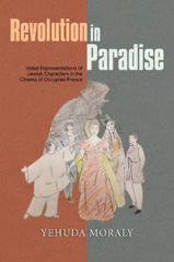 E-book, Revolution in Paradise : Veiled Representations of Jewish Characters in the Cinema of Occupied France, Liverpool University Press