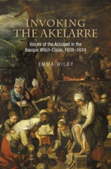 eBook, Invoking the Akelarre : Voices of the Accused in the Basque Witch-Craze, 1609-1614, Liverpool University Press