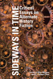 E-book, Sideways in Time : Critical Essays on Alternate History Fiction, Liverpool University Press