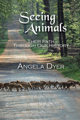 E-book, Seeing Animals : Their Path Through Our History, Dyer, Angela, The Lutterworth Press