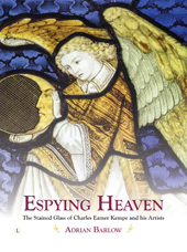 eBook, Espying Heaven : The Stained Glass of Charles Eamer Kempe and his Artists, The Lutterworth Press