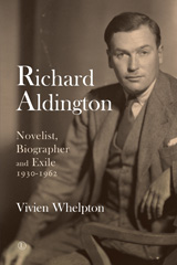 eBook, Richard Aldington : Novelist, Biographer and Exile 1930-1962, The Lutterworth Press